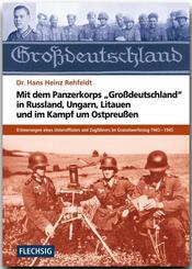 Mit dem Panzerkorps "Gro&szlig;deutschland" in Russland, Ungarn, Litauen und im Kampf um Ostpreu&szlig;en