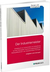 Der Industriemeister / &Uuml;bungs- und Pr&uuml;fungsbuch, 4 Teile