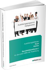 Ausbildungsprogramm Gastgewerbe / Ausbildungsleitfaden Koch/K&ouml;chin - Berufsbildpositionen I