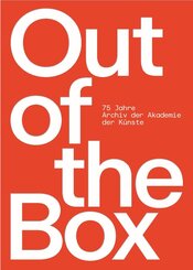 Out of the Box - 75 Jahre Archiv der Akademie der K&uuml;nste