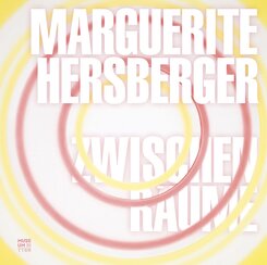 Marguerite Hersberger - Zwischenr&auml;ume