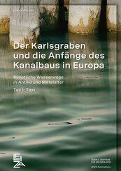 Der Karlsgraben und die Anf&auml;nge des Kanalbaus in Europa