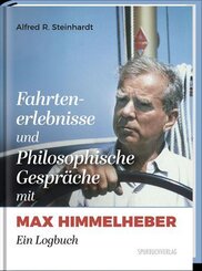Fahrtenerlebnisse und Philosophische Gespr&auml;che mit Max Himmelheber