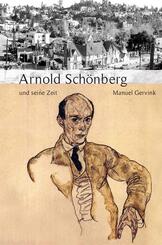 Arnold Sch&ouml;nberg und seine Zeit