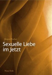 Sexuelle Liebe im Jetzt (eBook, ePUB)
