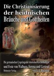 Die Christianisierung der heidnischen Br&auml;uche und Gottheiten