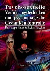 Psychosexuelle Verf&uuml;hrungstechniken und psychomagische Gedankenkontrolle