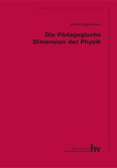 Die p&auml;dagogische Dimension der Physik