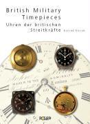 British Military Timepieces. Uhren der britischen Streitkr&auml;fte