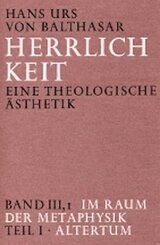 Herrlichkeit. Eine theologische Ästhetik / Im Raum der Metaphysik