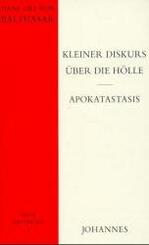 Kleiner Diskurs &uuml;ber die H&ouml;lle. Apokatastasis