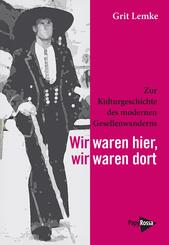 Wir waren hier, wir waren dort