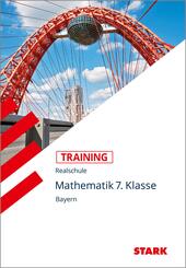 STARK Mathematik 7. Klasse - Training Realschule - Grundwissen, Aufgaben und L&ouml;sungen