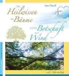 Das Heilwissen der B&auml;ume und die Botschaft vom Wind