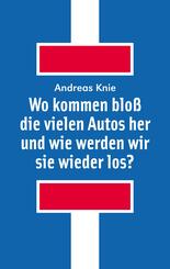 Wo kommen blo&szlig; die vielen Autos her - und wie werden wir sie wieder los