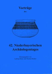 Vortr&auml;ge des Niederbayerischen Arch&auml;ologentages / Vortr&auml;ge des 42. Niederbayerischen Arch&auml;ologentages
