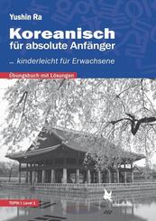 Koreanisch f&uuml;r absolute Anf&auml;nger - &Uuml;bungsbuch
