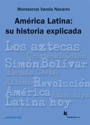 Am&eacute;rica Latina: su historia explicada
