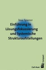 Einf&uuml;hrung in L&ouml;sungsfokussierung und Systemische Strukturaufstellungen
