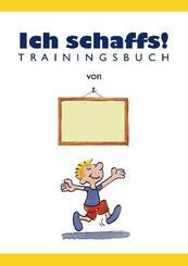 Ich schaffs! - Trainingsbuch f&uuml;r Kinder