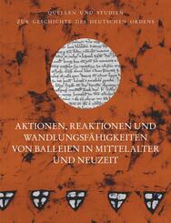 Aktionen, Reaktionen und Wandlungsf&auml;higkeiten von Balleien in Mittelalter und Neuzeit