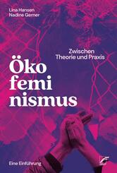&Ouml;kofeminismus: Zwischen Theorie und Praxis