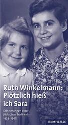 Ruth Winkelmann: Pl&ouml;tzlich hie&szlig; ich Sara