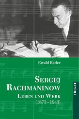 Sergej Rachmaninow, Leben und Werk 1873-1943