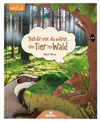 Stell dir vor, du w&auml;rst...ein Tier im Wald