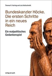 Bundeskanzler H&ouml;cke. Die ersten Schritte in ein neues Reich