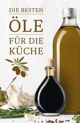 Die besten &Ouml;le f&uuml;r die K&uuml;che
