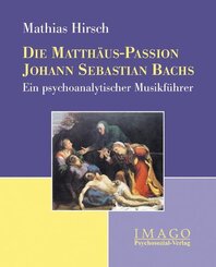 Die Matthäus-Passion Johann Sebastian Bachs