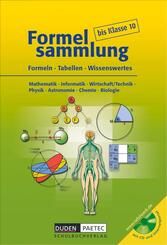 Formelsammlung bis Klasse 10 - Mathematik - Informatik - Wirtschaft/Technik - Physik - Astronomie - Chemie - Biologie