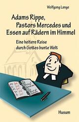 Adams Rippe, Pastors Mercedes und Essen auf R&auml;dern im Himmel