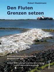 Den Fluten Grenzen setzen: Dithmarschen und Elbe/Elbmarschen, Insel Trischen und Helgoland; Bd.2