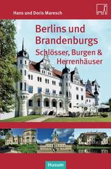 Berlins und Brandenburgs Schl&ouml;sser, Burgen und Herrenh&auml;user