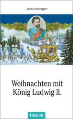 Weihnachten mit K&ouml;nig Ludwig II.