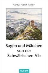 Sagen und M&auml;rchen von der Schw&auml;bischen Alb