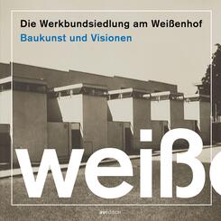 Die Werkbundsiedlung am Wei&szlig;enhof