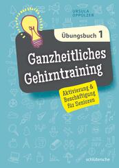 Ganzheitliches Gehirntraining &Uuml;bungsbuch.Bd.1