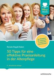 50 Tipps f&uuml;r eine effektive Praxisanleitung in der Altenpflege