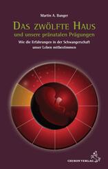 Das zw&ouml;lfte Haus und unsere pr&auml;natalen Pr&auml;gungen