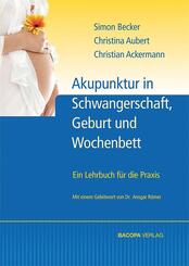 Geburtshilfliche Akupunktur. Ein Leitfaden f&uuml;r die Praxis