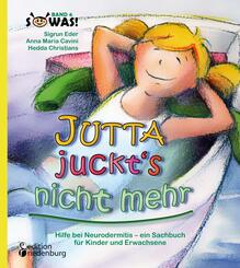 Jutta juckt's nicht mehr - Hilfe bei Neurodermitis -  ein Sachbuch f&uuml;r Kinder und Erwachsene