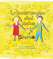 Erinnerungen sind kleine Sterne - Erinnerungsalbum für verwaiste Geschwister
