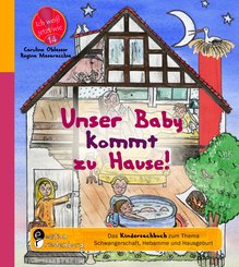 Unser Baby kommt zu Hause! Das Kindersachbuch zum Thema Schwangerschaft, Hebamme und Hausgeburt (eBook, ePUB)
