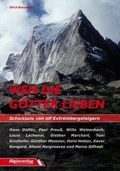 Wen die G&ouml;tter lieben - Schicksale von elf Extrembergsteigern
