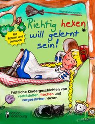 Richtig hexen will gelernt sein! Fröhliche Kindergeschichten von vertrödelten, frechen und vergesslichen Hexen (eBook, ePUB)