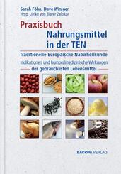 Praxisbuch Nahrungsmittel in der TEN (Traditionelle Europ&auml;ische Naturheilkunde)