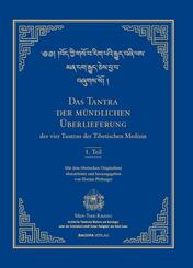 Das Tantra der m&uuml;ndlichen &Uuml;berlieferung der vier Tantras der Tibetischen Medizin 1. Teil.